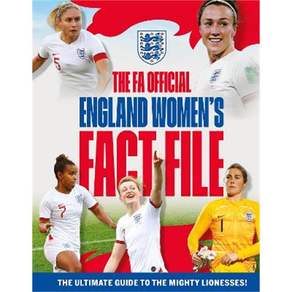 The FA Official England Women's Fact File: Read the stories of the mighty Lionesses (Hardback) - Emily Stead